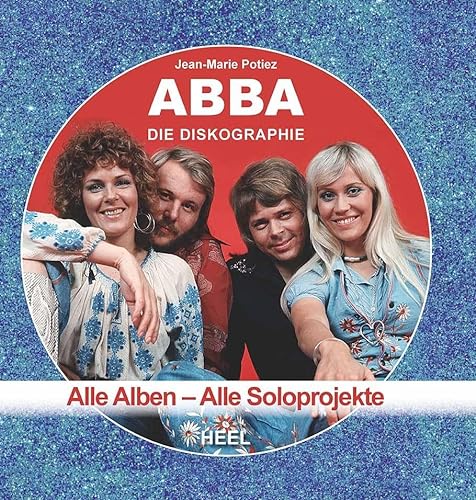 ABBA - Die Diskographie: Alle Alben - Alle Soloprojekte von Heel Verlag GmbH